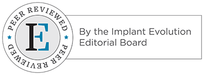 Peer Reviewed by The Implant Evolution Editorial Board Logo